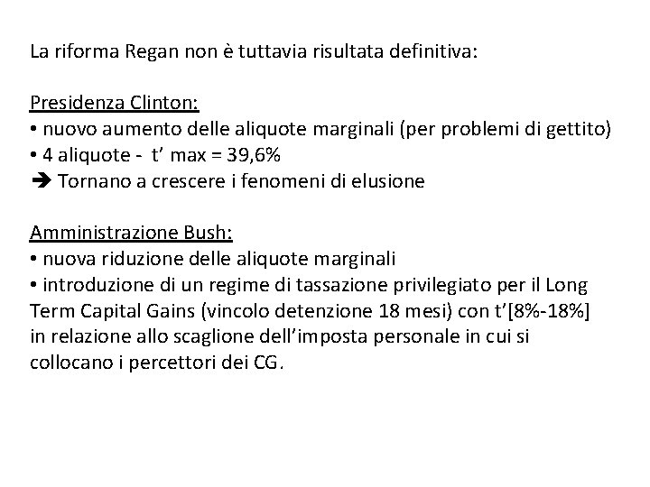 La riforma Regan non è tuttavia risultata definitiva: Presidenza Clinton: • nuovo aumento delle