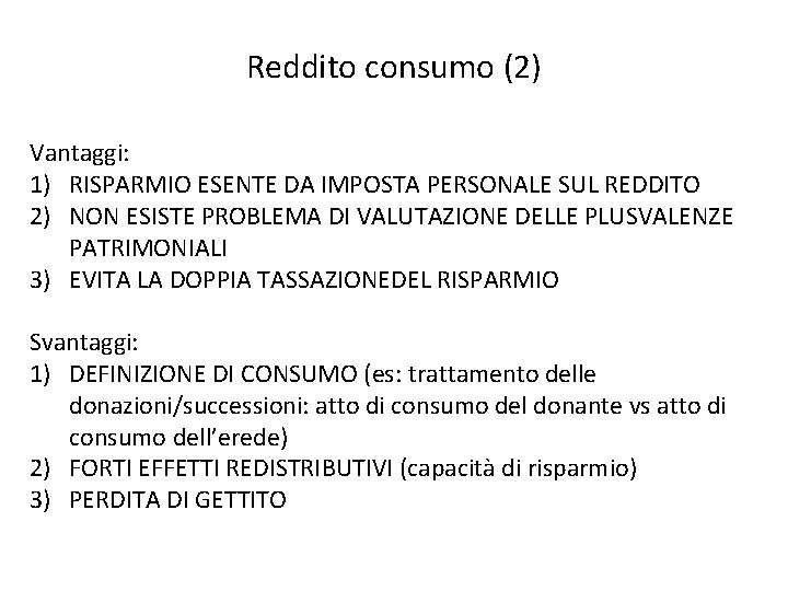 Reddito consumo (2) Vantaggi: 1) RISPARMIO ESENTE DA IMPOSTA PERSONALE SUL REDDITO 2) NON