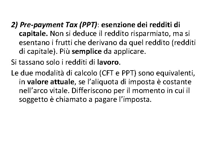 2) Pre-payment Tax (PPT): esenzione dei redditi di capitale. Non si deduce il reddito