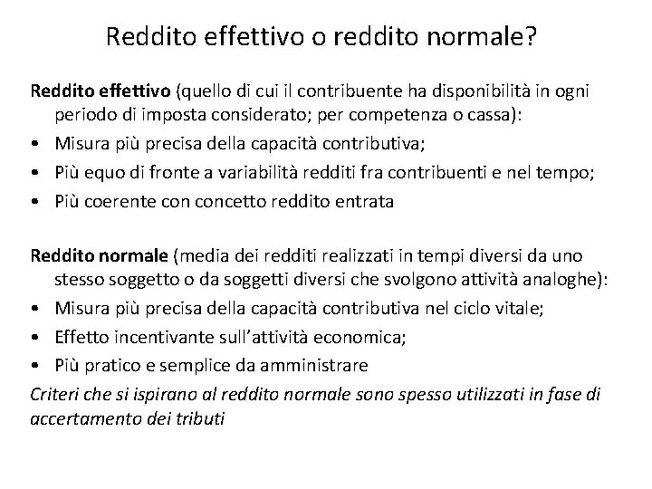 Reddito effettivo o reddito normale? Reddito effettivo (quello di cui il contribuente ha disponibilità