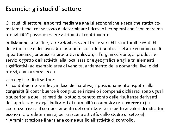 Esempio: gli studi di settore Gli studi di settore, elaborati mediante analisi economiche e