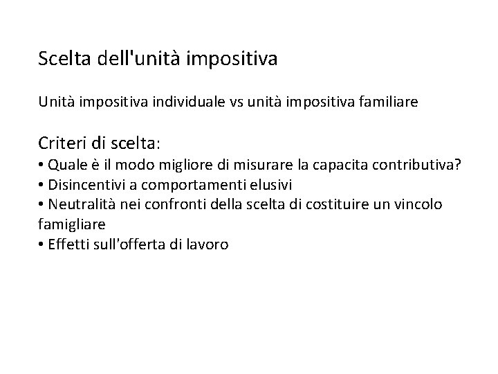 Scelta dell'unità impositiva Unità impositiva individuale vs unità impositiva familiare Criteri di scelta: •