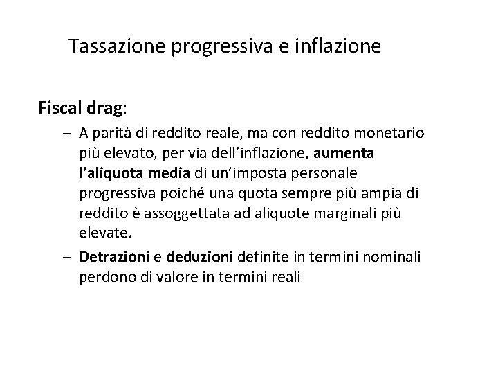 Tassazione progressiva e inflazione Fiscal drag: – A parità di reddito reale, ma con