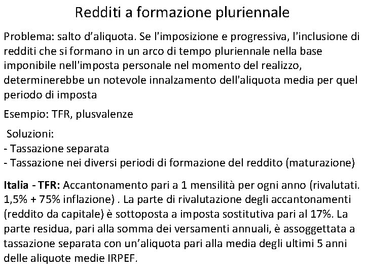 Redditi a formazione pluriennale Problema: salto d’aliquota. Se l'imposizione e progressiva, l'inclusione di redditi