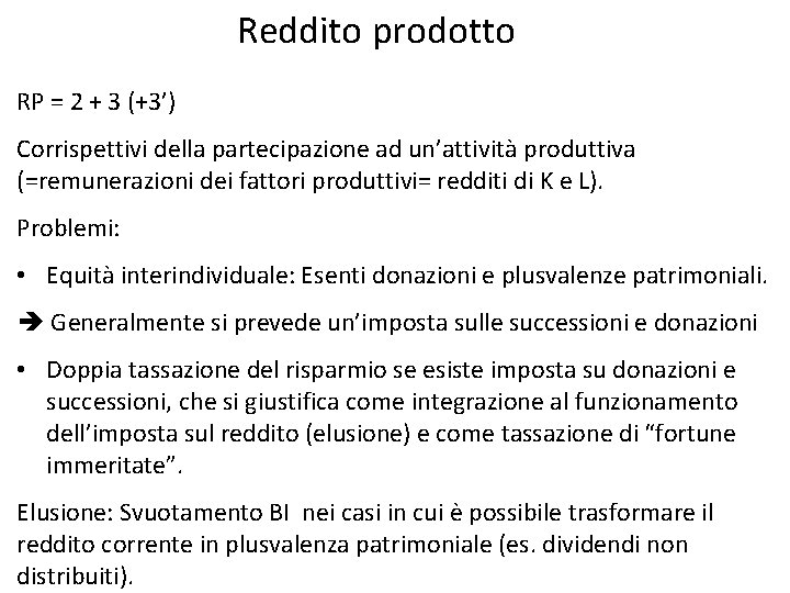 Reddito prodotto RP = 2 + 3 (+3’) Corrispettivi della partecipazione ad un’attività produttiva