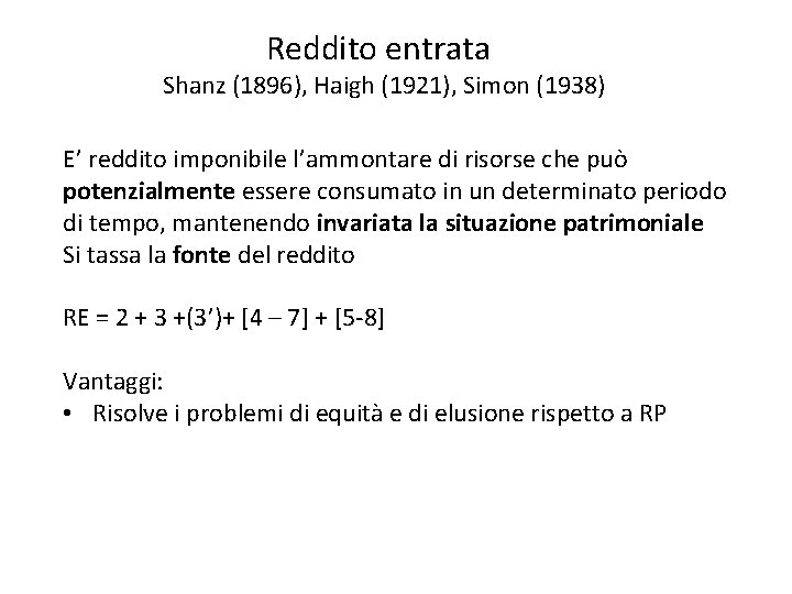 Reddito entrata Shanz (1896), Haigh (1921), Simon (1938) E’ reddito imponibile l’ammontare di risorse