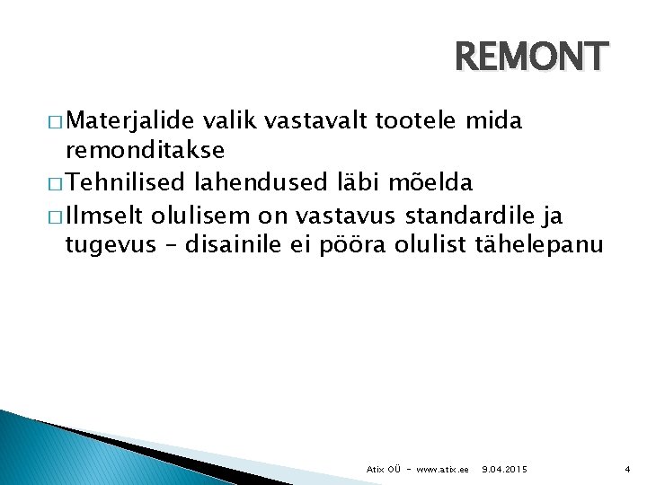 REMONT � Materjalide valik vastavalt tootele mida remonditakse � Tehnilised lahendused läbi mõelda �