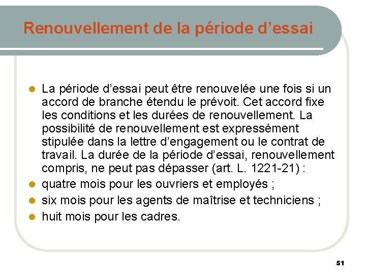 Renouvellement de la période d’essai La période d’essai peut être renouvelée une fois si Renouvellement de la période d’essai La période d’essai peut être renouvelée une fois si