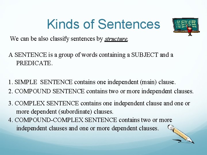 Kinds of Sentences We can be also classify sentences by structure. A SENTENCE is