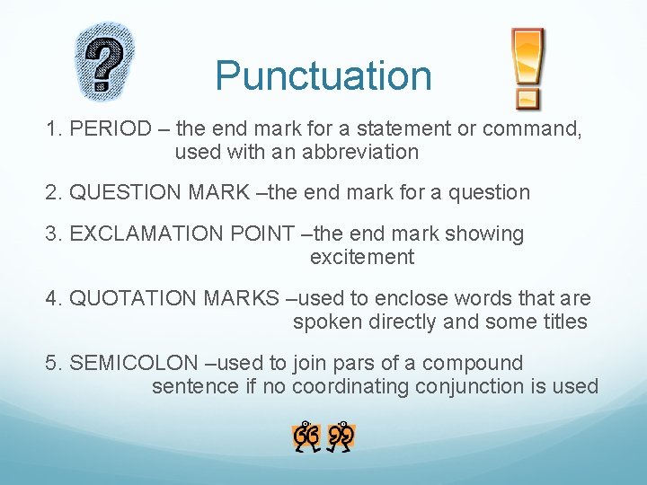 Punctuation 1. PERIOD – the end mark for a statement or command, used with