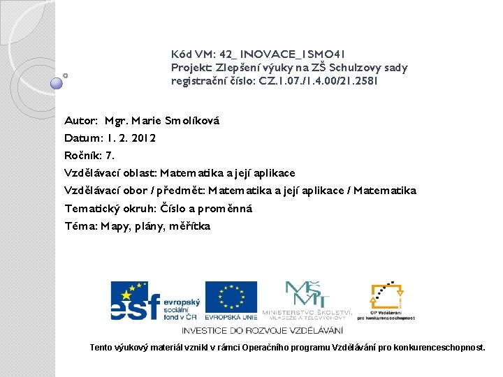 Kód VM: 42_ INOVACE_1 SMO 41 Projekt: Zlepšení výuky na ZŠ Schulzovy sady registrační