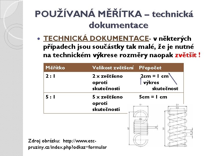 POUŽÍVANÁ MĚŘÍTKA – technická dokumentace TECHNICKÁ DOKUMENTACE- v některých případech jsou součástky tak malé,