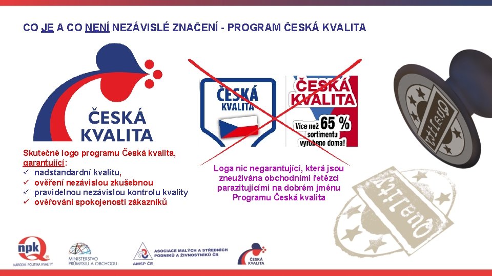CO JE A CO NENÍ NEZÁVISLÉ ZNAČENÍ - PROGRAM ČESKÁ KVALITA Skutečné logo programu