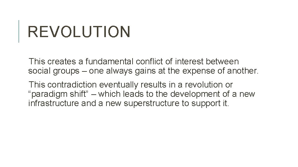 REVOLUTION This creates a fundamental conflict of interest between social groups – one always