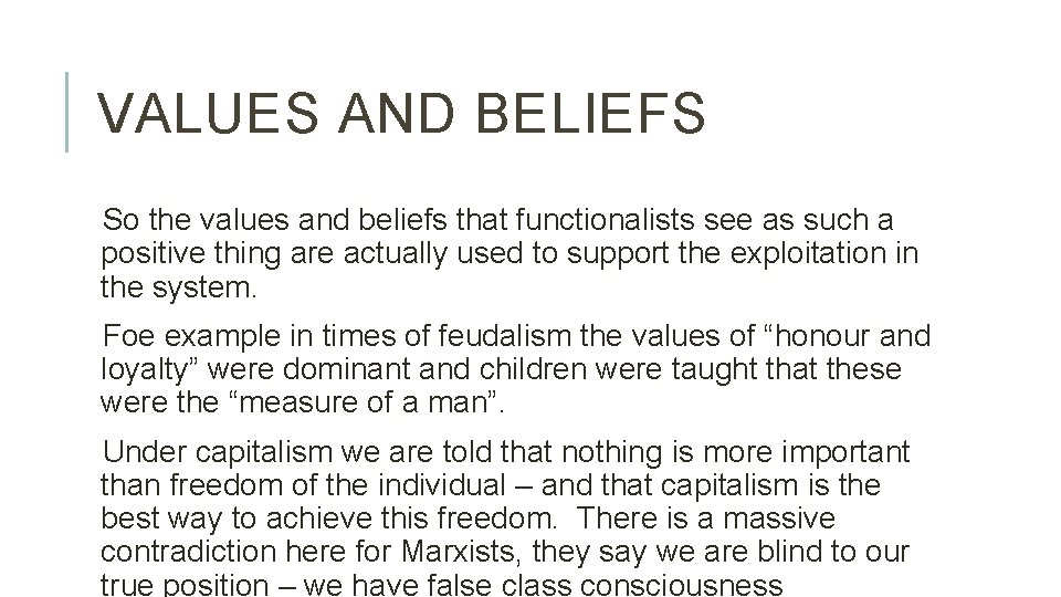 VALUES AND BELIEFS So the values and beliefs that functionalists see as such a