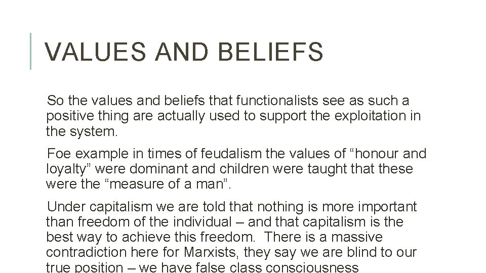 VALUES AND BELIEFS So the values and beliefs that functionalists see as such a