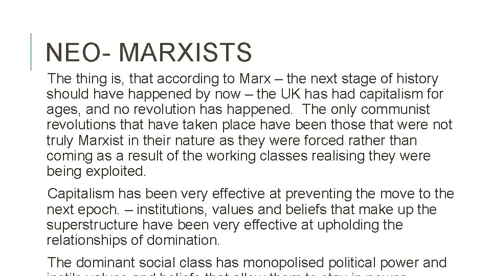 NEO- MARXISTS The thing is, that according to Marx – the next stage of