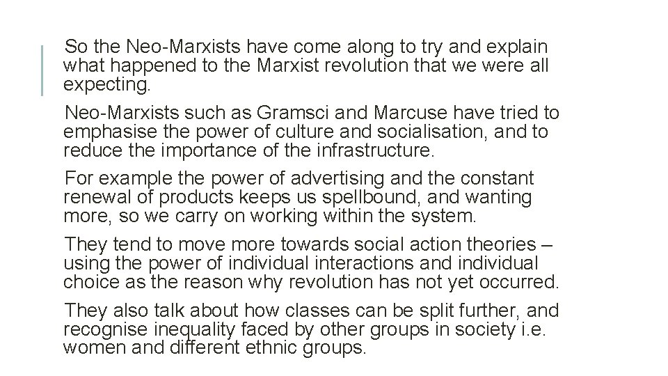 So the Neo-Marxists have come along to try and explain what happened to the