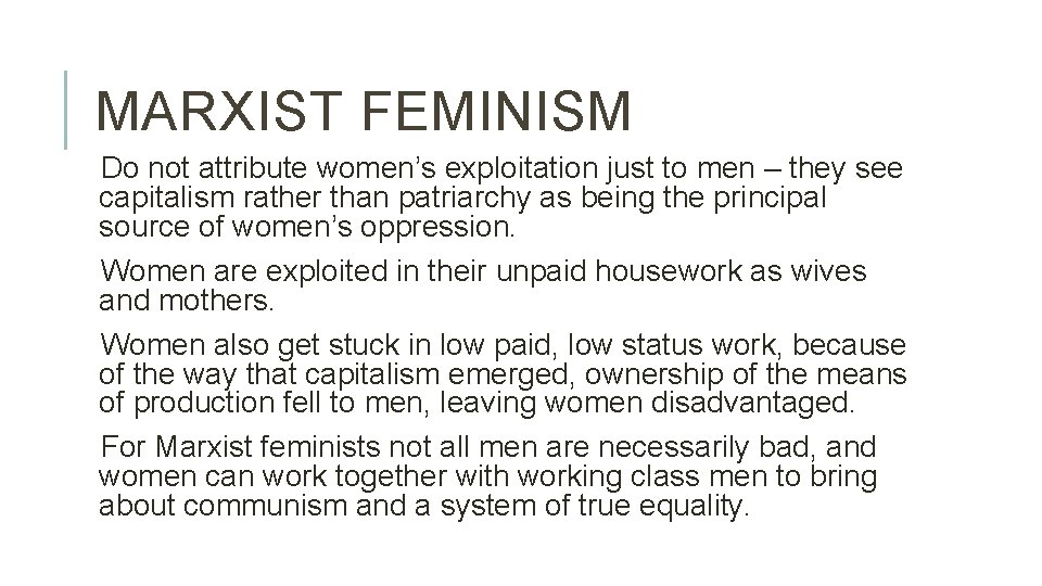 MARXIST FEMINISM Do not attribute women’s exploitation just to men – they see capitalism