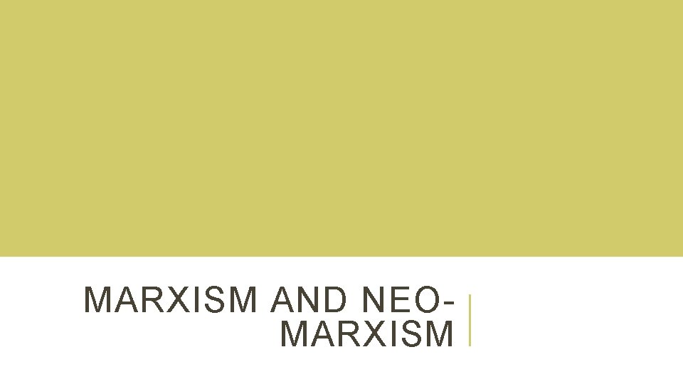 MARXISM AND NEOMARXISM 