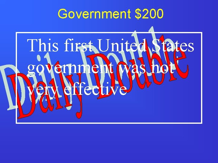 Government $200 This first United States government was not very effective 