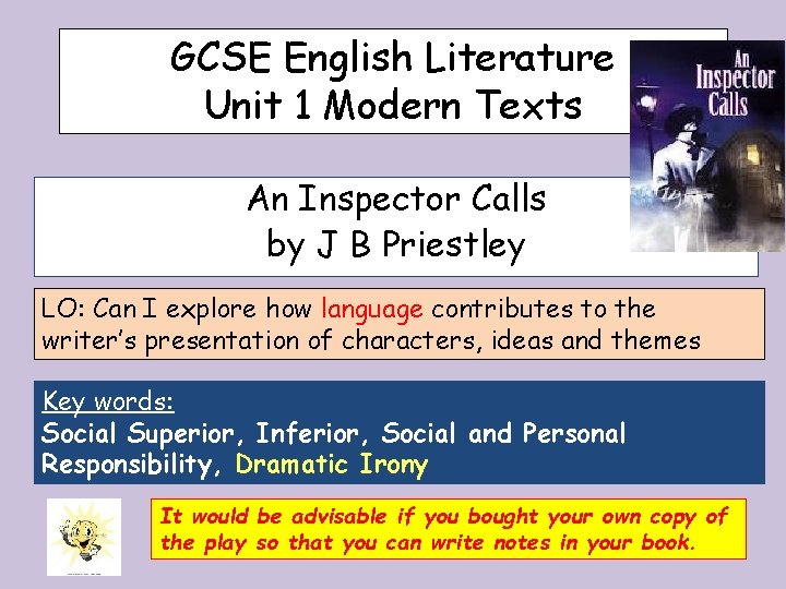 GCSE English Literature Unit 1 Modern Texts An Inspector Calls by J B Priestley