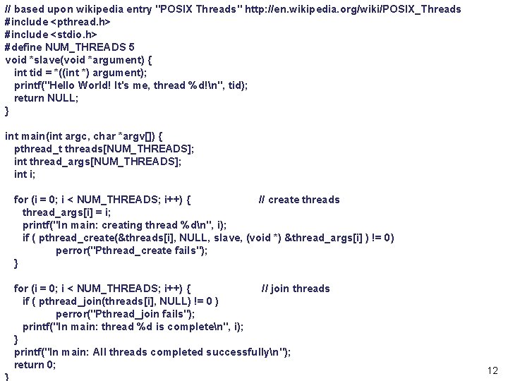 // based upon wikipedia entry "POSIX Threads" http: //en. wikipedia. org/wiki/POSIX_Threads #include <pthread. h>