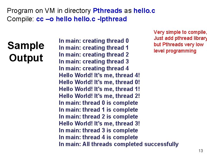 Program on VM in directory Pthreads as hello. c Compile: cc –o hello. c