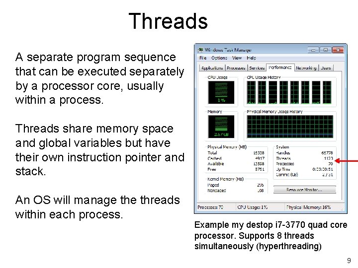 Threads A separate program sequence that can be executed separately by a processor core,