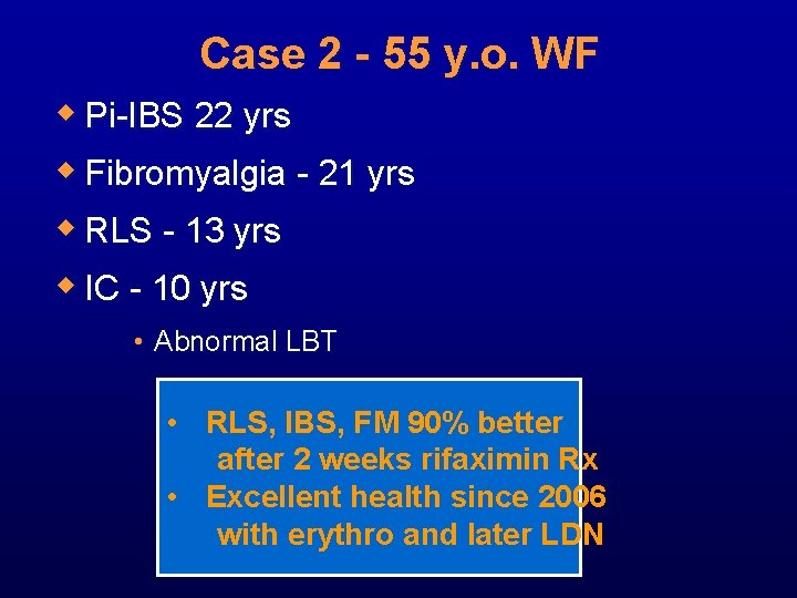  Case 2 - 55 y. o. WF w Pi-IBS 22 yrs w Fibromyalgia