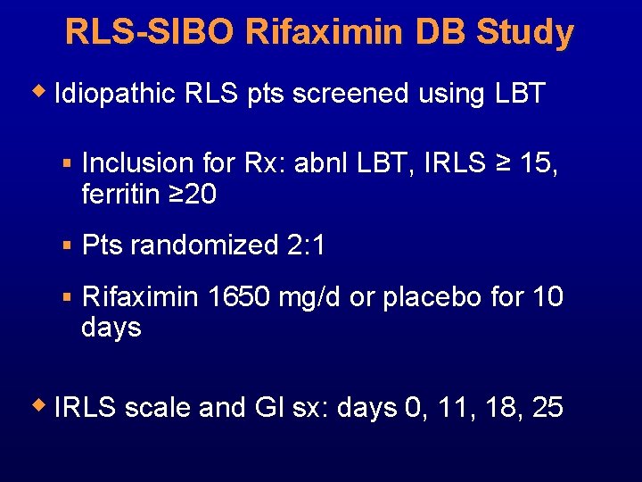 RLS-SIBO Rifaximin DB Study w Idiopathic RLS pts screened using LBT § Inclusion for