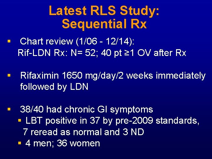 Latest RLS Study: Sequential Rx § Chart review (1/06 - 12/14): Rif-LDN Rx: N=