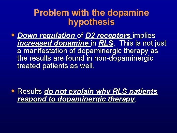 Problem with the dopamine hypothesis w Down regulation of D 2 receptors implies increased