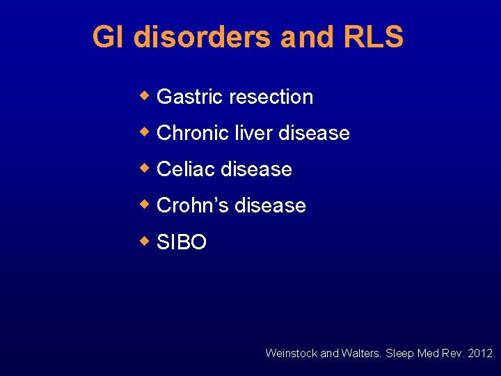 GI disorders and RLS w Gastric resection w Chronic liver disease w Celiac disease