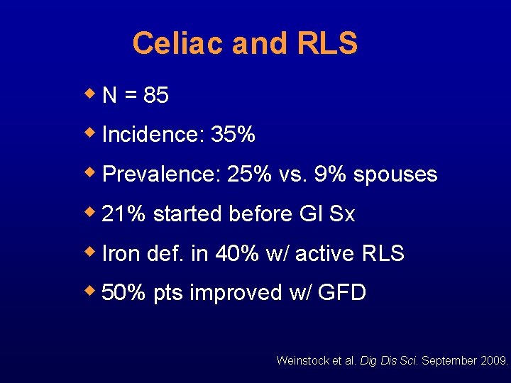 Celiac and RLS w N = 85 w Incidence: 35% w Prevalence: 25% vs.