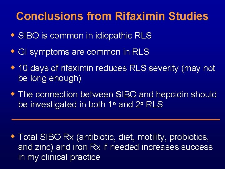 Conclusions from Rifaximin Studies w SIBO is common in idiopathic RLS w GI symptoms
