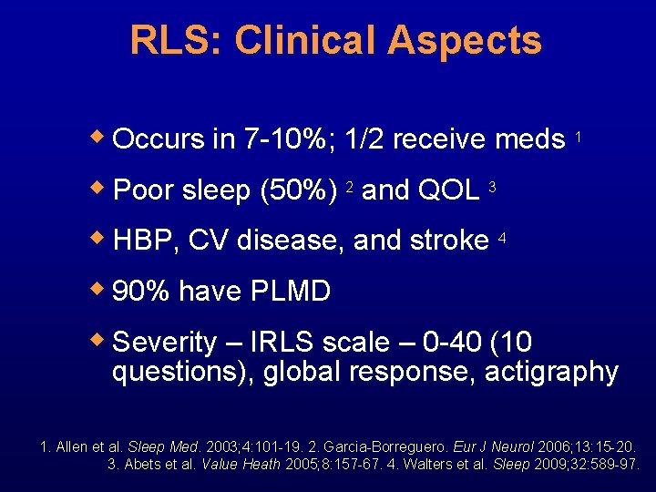 RLS: Clinical Aspects w Occurs in 7 -10%; 1/2 receive meds 1 w Poor