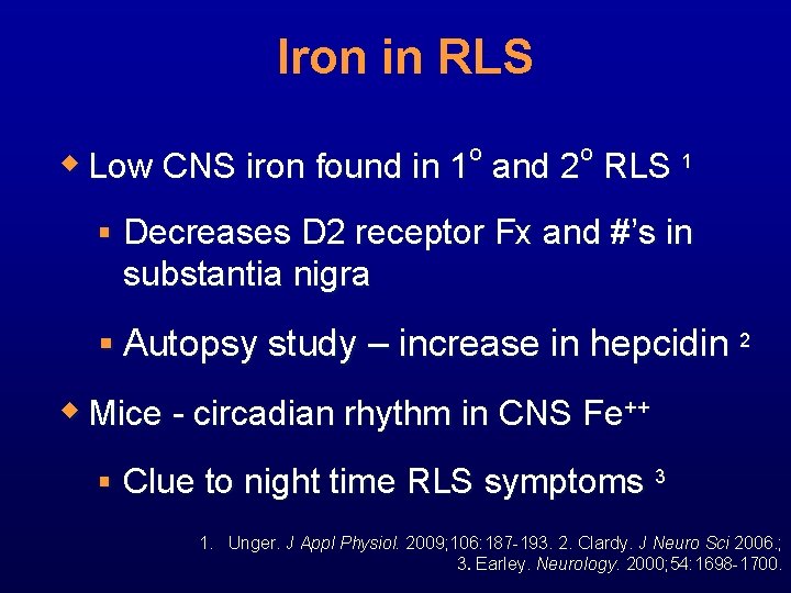 Iron in RLS o o w Low CNS iron found in 1 and 2