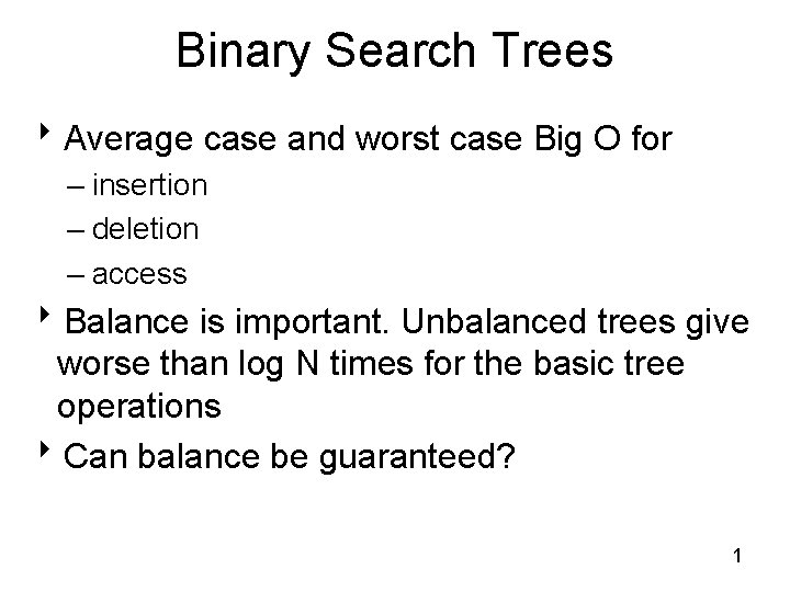 Binary Search Trees 8 Average case and worst case Big O for – insertion