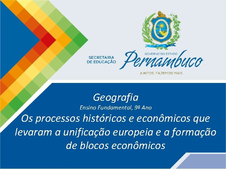 Geografia Ensino Fundamental, 9º Ano Os processos históricos e econômicos que levaram a unificação