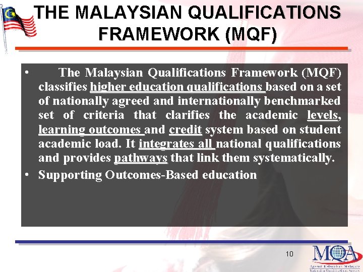 THE MALAYSIAN QUALIFICATIONS FRAMEWORK (MQF) • The Malaysian Qualifications Framework (MQF) classifies higher education