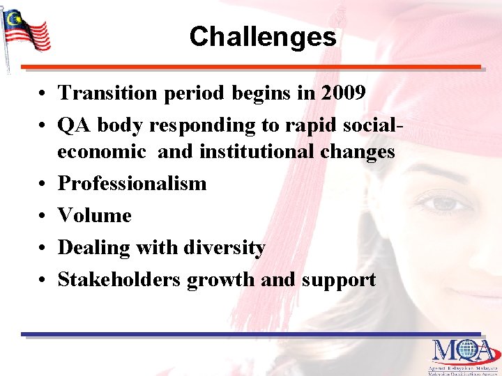 Challenges • Transition period begins in 2009 • QA body responding to rapid socialeconomic