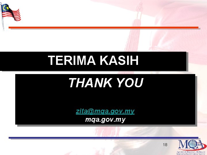 TERIMA KASIH THANK YOU zita@mqa. gov. my 18 