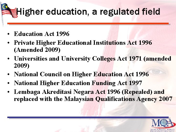 Higher education, a regulated field • Education Act 1996 • Private Higher Educational Institutions