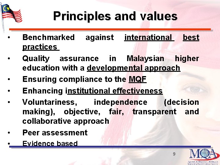 Principles and values • • Benchmarked against international best practices Quality assurance in Malaysian
