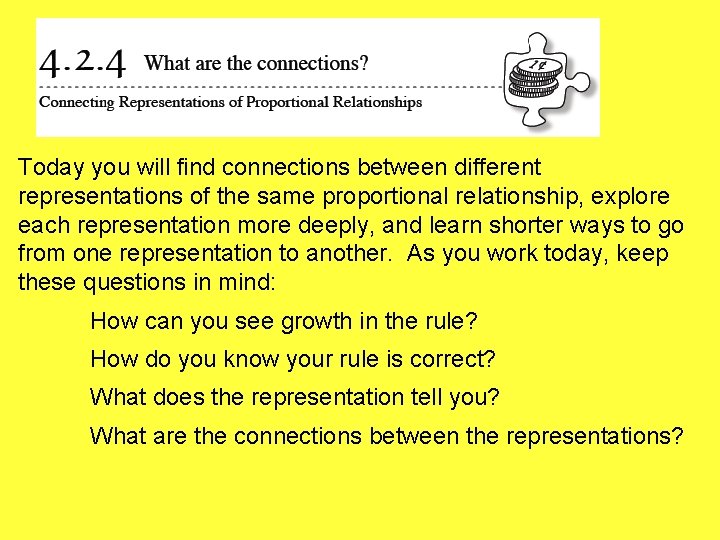 Today you will find connections between different representations of the same proportional relationship, explore