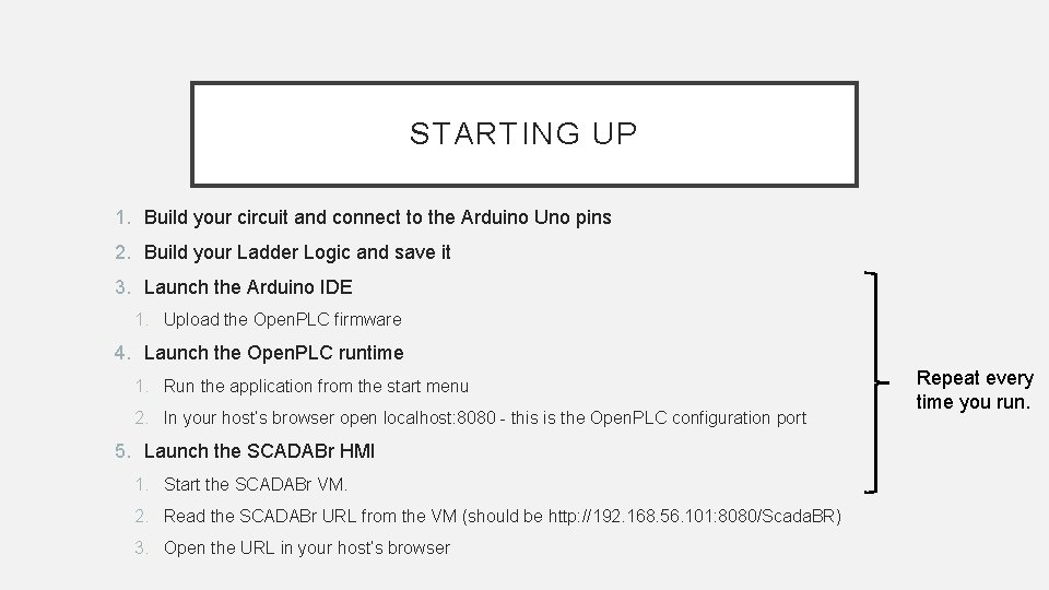 STARTING UP 1. Build your circuit and connect to the Arduino Uno pins 2. STARTING UP 1. Build your circuit and connect to the Arduino Uno pins 2.