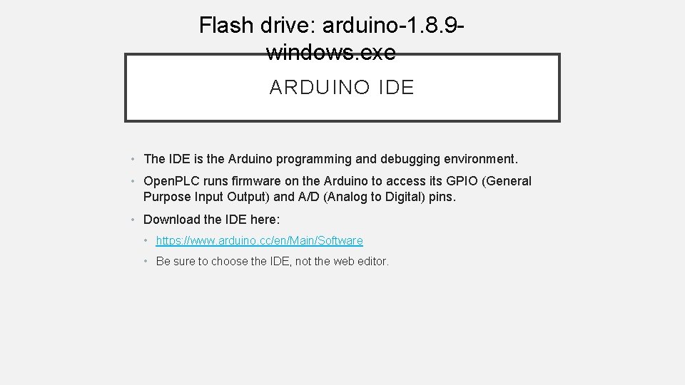 Flash drive: arduino-1. 8. 9 windows. exe ARDUINO IDE • The IDE is the Flash drive: arduino-1. 8. 9 windows. exe ARDUINO IDE • The IDE is the