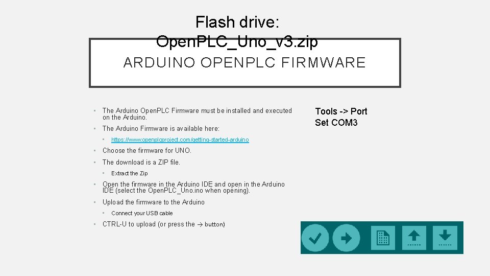 Flash drive: Open. PLC_Uno_v 3. zip ARDUINO OPENPLC FIRMWARE • The Arduino Open. PLC Flash drive: Open. PLC_Uno_v 3. zip ARDUINO OPENPLC FIRMWARE • The Arduino Open. PLC