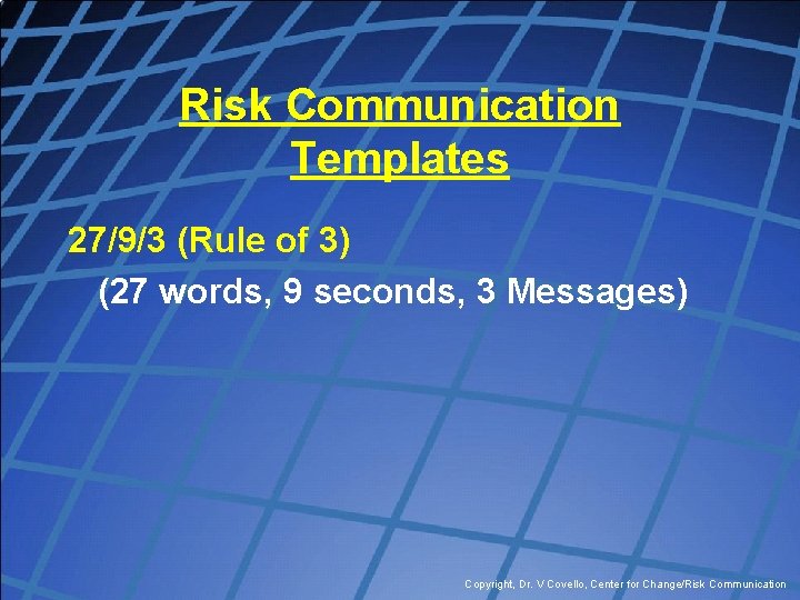 Risk Communication Templates 27/9/3 (Rule of 3) (27 words, 9 seconds, 3 Messages) Copyright,